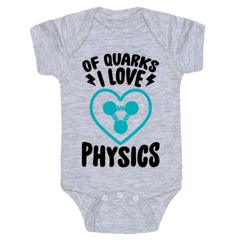 Of Quarks I Love Physics Baby One-Piece