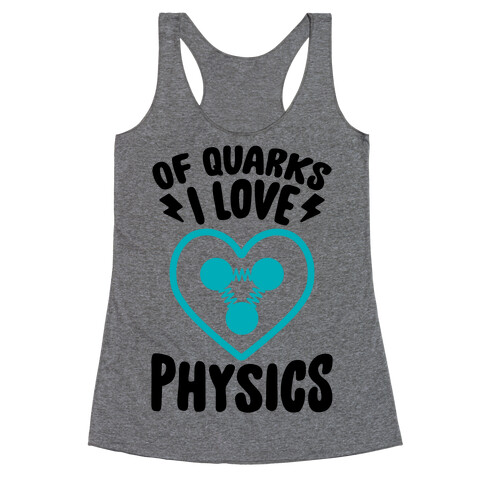 Of Quarks I Love Physics Racerback Tank Top