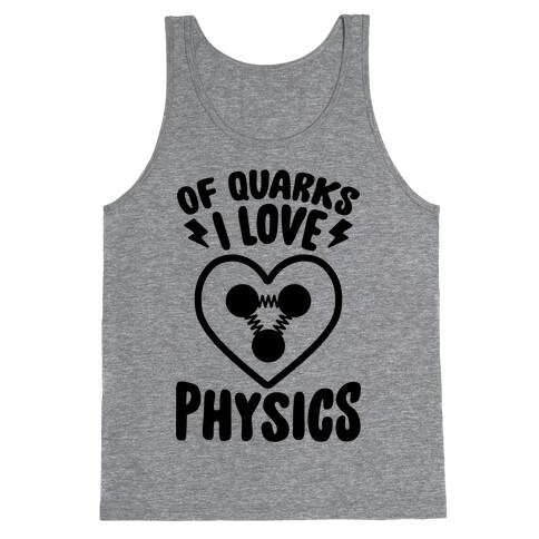 Of Quarks I Love Physics Tank Top