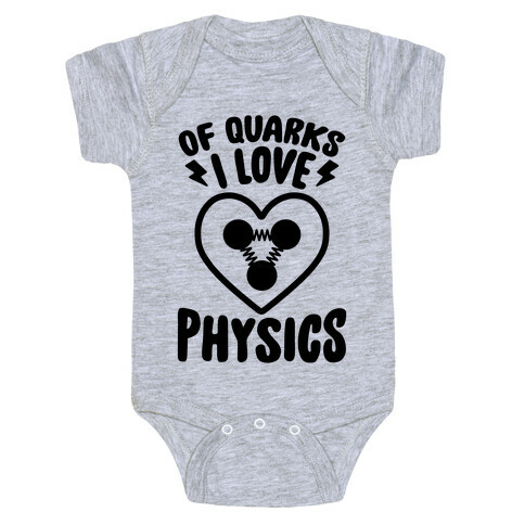 Of Quarks I Love Physics Baby One-Piece
