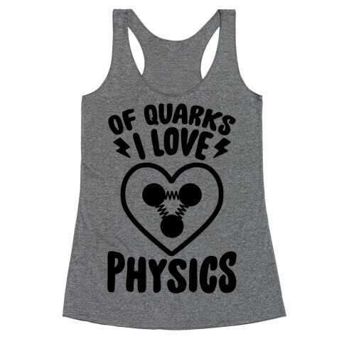 Of Quarks I Love Physics Racerback Tank Top