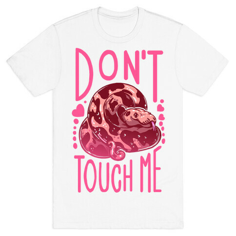 Don't Touch Me! (Ball Python) T-Shirt