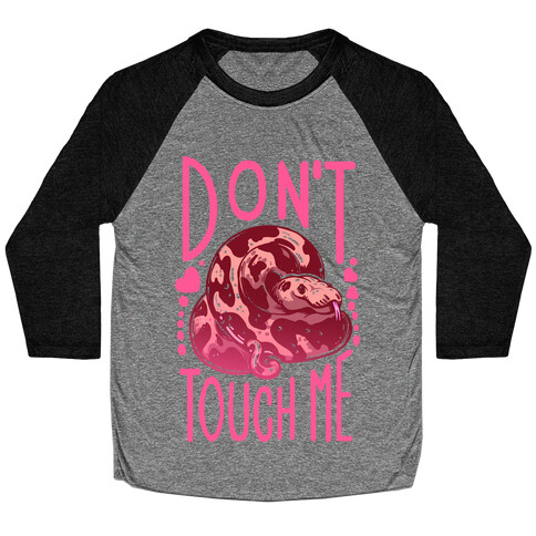 Don't Touch Me! (Ball Python) Baseball Tee