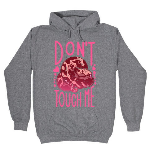 Don't Touch Me! (Ball Python) Hooded Sweatshirt