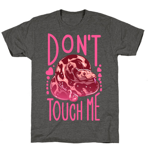 Don't Touch Me! (Ball Python) T-Shirt