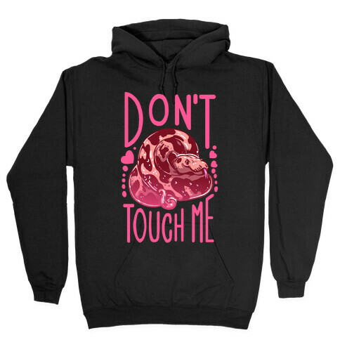 Don't Touch Me! (Ball Python) Hooded Sweatshirt