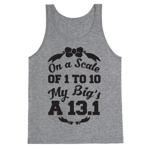 On A Scale Of 1 To 10 My Big's A 13.1 Tank Top