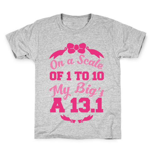 On A Scale Of 1 To 10 My Big's A 13.1 Kids T-Shirt