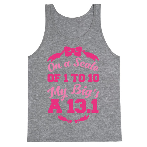 On A Scale Of 1 To 10 My Big's A 13.1 Tank Top