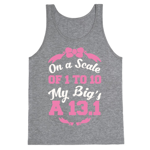 On A Scale Of 1 To 10 My Big's A 13.1 Tank Top