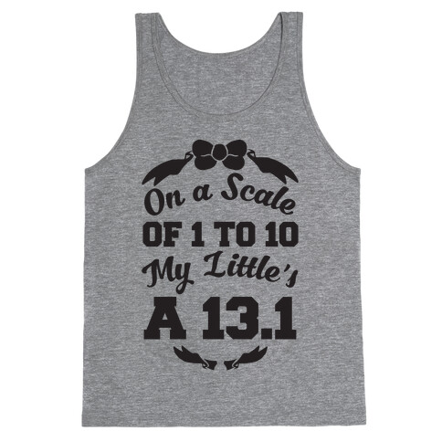 On A Scale Of 1 To 10 My Little's A 13.1 Tank Top