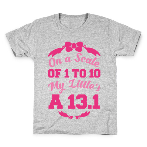 On A Scale Of 1 To 10 My Little's A 13.1 Kids T-Shirt
