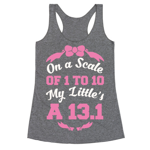 On A Scale Of 1 To 10 My Little's A 13.1 Racerback Tank Top