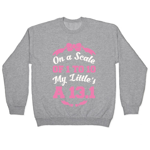 On A Scale Of 1 To 10 My Little's A 13.1 Pullover