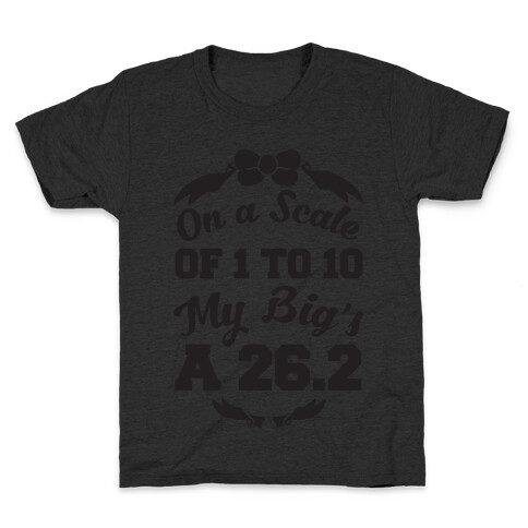 On A Scale Of 1 To 10 My Big's A 26.2 Kids T-Shirt