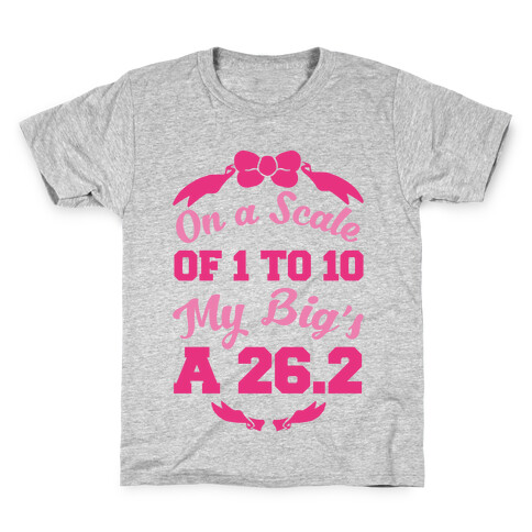 On A Scale Of 1 To 10 My Big's A 26.2 Kids T-Shirt