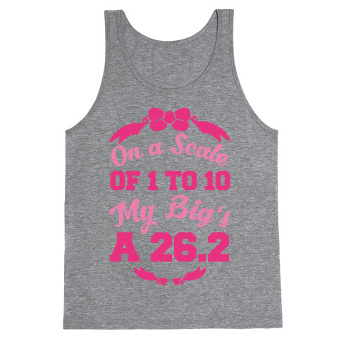 On A Scale Of 1 To 10 My Big's A 26.2 Tank Top