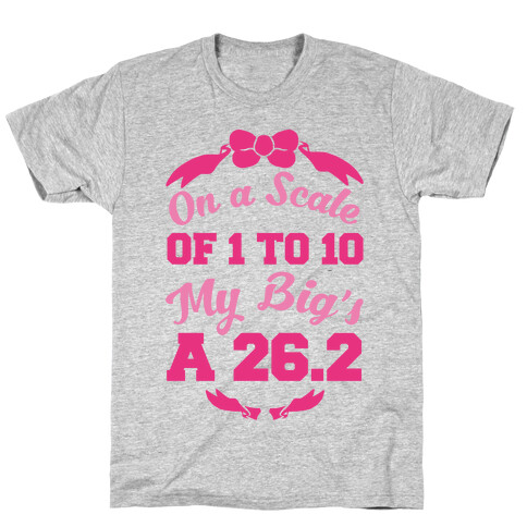 On A Scale Of 1 To 10 My Big's A 26.2 T-Shirt