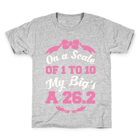 On A Scale Of 1 To 10 My Big's A 26.2 Kids T-Shirt