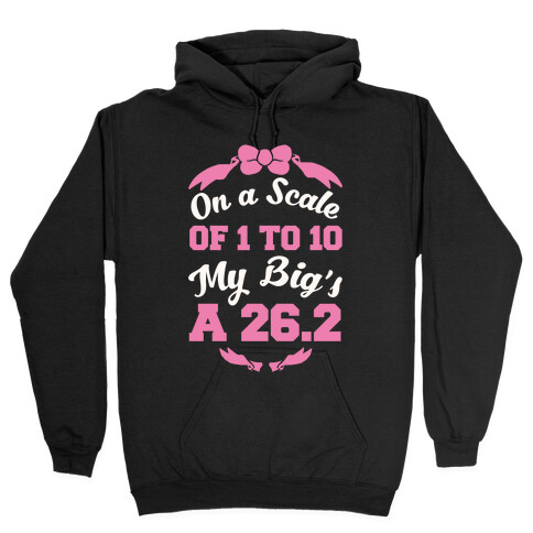 On A Scale Of 1 To 10 My Big's A 26.2 Hooded Sweatshirt