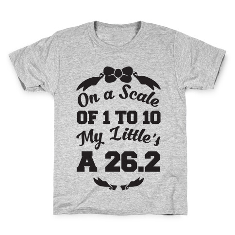 On A Scale Of 1 To 10 My Little's A 26.2 Kids T-Shirt