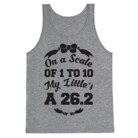 On A Scale Of 1 To 10 My Little's A 26.2 Tank Top