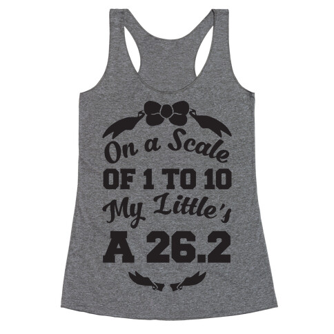 On A Scale Of 1 To 10 My Little's A 26.2 Racerback Tank Top