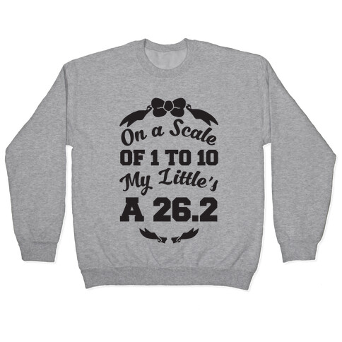 On A Scale Of 1 To 10 My Little's A 26.2 Pullover