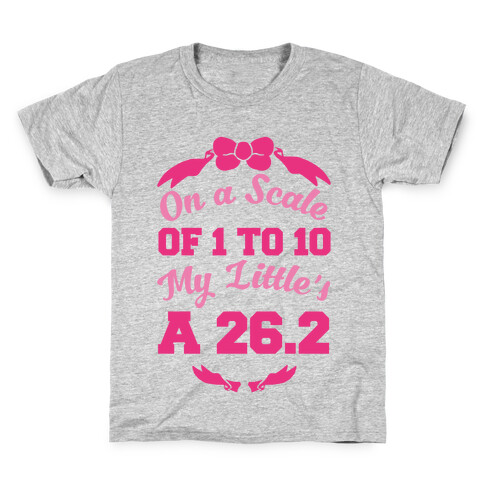 On A Scale Of 1 To 10 My Little's A 26.2 Kids T-Shirt