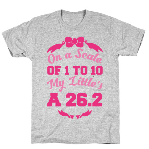 On A Scale Of 1 To 10 My Little's A 26.2 T-Shirt