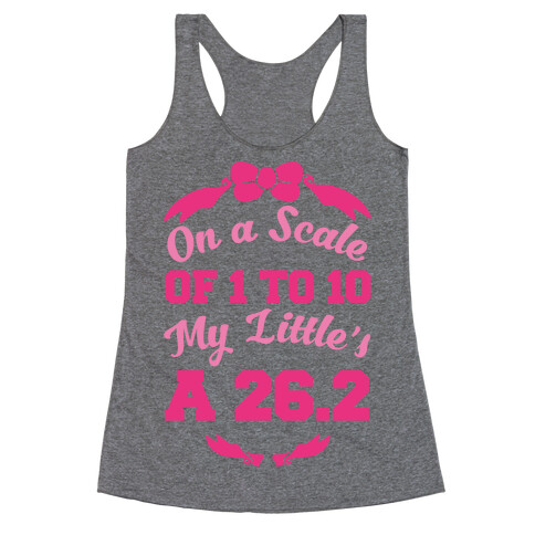 On A Scale Of 1 To 10 My Little's A 26.2 Racerback Tank Top
