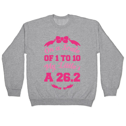 On A Scale Of 1 To 10 My Little's A 26.2 Pullover