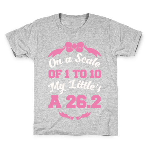 On A Scale Of 1 To 10 My Little's A 26.2 Kids T-Shirt