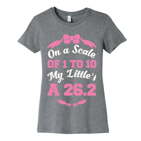 On A Scale Of 1 To 10 My Little's A 26.2 Womens T-Shirt