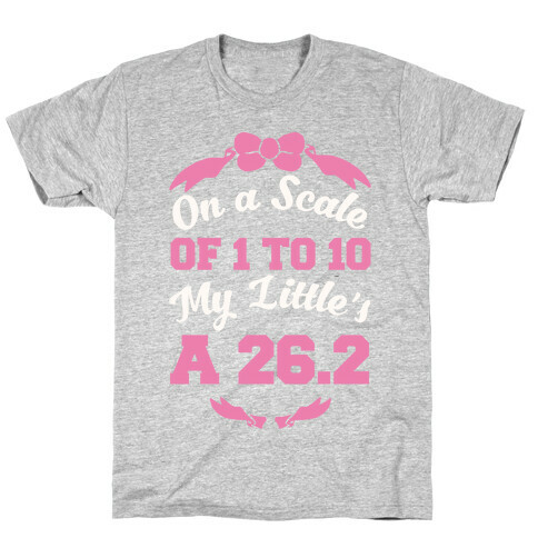 On A Scale Of 1 To 10 My Little's A 26.2 T-Shirt