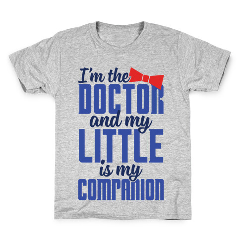 I'm The Doctor And My Little Is My Companion Kids T-Shirt