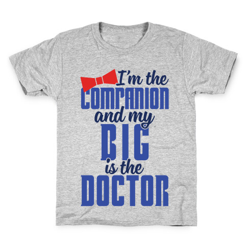 I'm The Companion And My Big Is The Doctor Kids T-Shirt