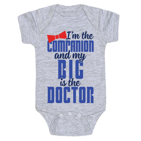 I'm The Companion And My Big Is The Doctor Baby One-Piece