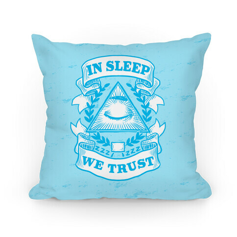 In Sleep We Trust Pillow