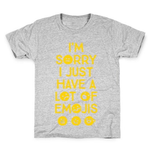 I'm Sorry I Just Have A Lot Of Emojis Kids T-Shirt