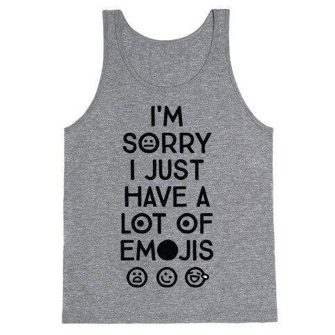 I'm Sorry I Just Have A Lot Of Emojis Tank Top