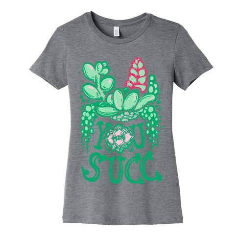 You Succ! (Succulents) Womens T-Shirt