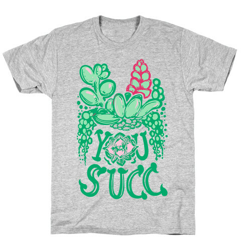 You Succ! (Succulents) T-Shirt