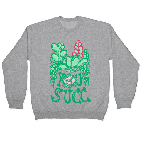 You Succ! (Succulents) Pullover