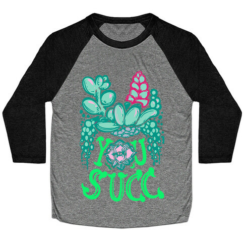 You Succ! (Succulents) Baseball Tee