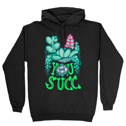 You Succ! (Succulents) Hooded Sweatshirt