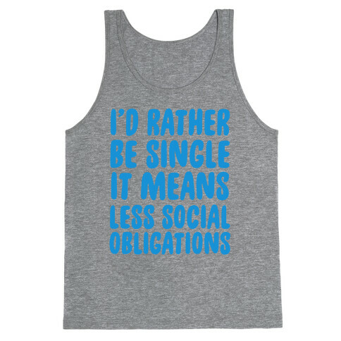 I'd Rather Be Single It Means Less Social Obligations Tank Top