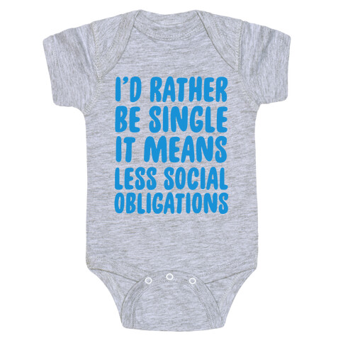 I'd Rather Be Single It Means Less Social Obligations Baby One-Piece