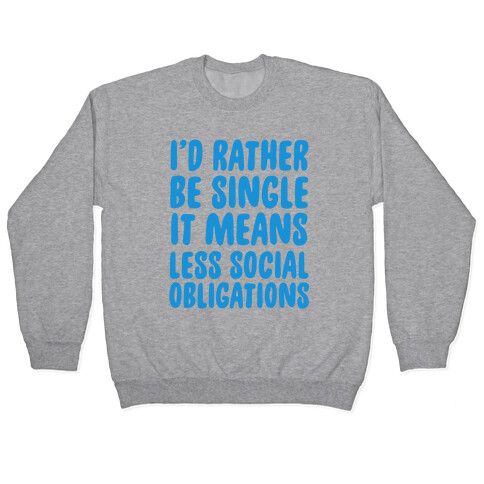 I'd Rather Be Single It Means Less Social Obligations Pullover