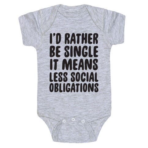 I'd Rather Be Single It Means Less Social Obligations Baby One-Piece